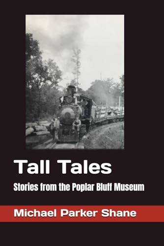 Imagen de archivo de Tall Tales: Stories from the Poplar Bluff Museum a la venta por GreatBookPrices