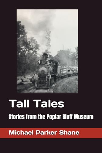 Stock image for Tall Tales: Stories from the Poplar Bluff Museum for sale by GreatBookPrices