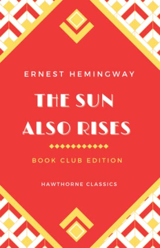 Stock image for The Sun Also Rises: The Original Classic Edition by Ernest Hemingway - Unabridged and Annotated For Modern Readers and Book Clubs for sale by HPB-Emerald