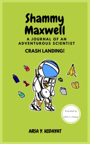 Imagen de archivo de Shammy Maxwell: A Journal of An Adventurous Scientist : Crash Landing! a la venta por Drew