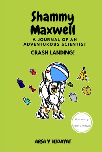 Imagen de archivo de Shammy Maxwell: A Journal of An Adventurous Scientist : Crash Landing! a la venta por Big River Books