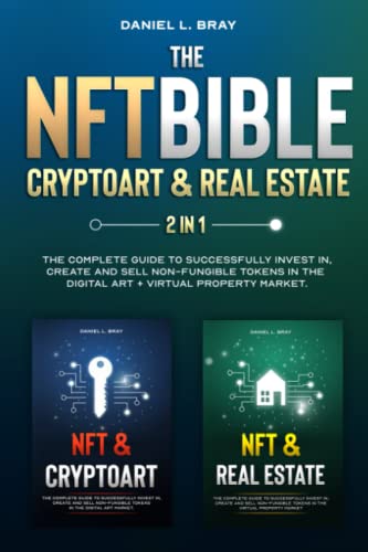 Immagine dell'editore per NFT BIBLE 2 in 1: Cryptoart & Real Estate: The Complete Guide To Successfully Invest In, Create And Sell Non-Fungible Tokens In The Digital Art + . Creating, Buying and Selling Explained) venduto da HPB Inc.