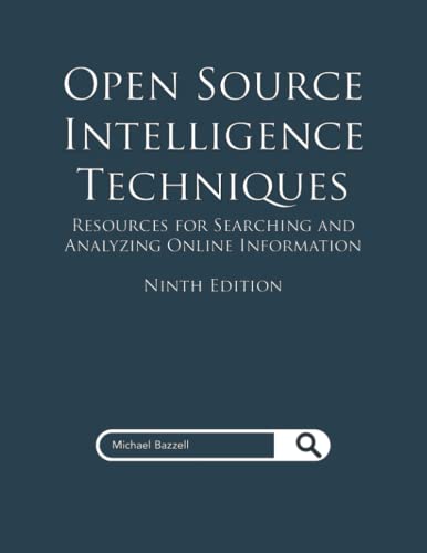 

Open Source Intelligence Techniques: Resources for Searching and Analyzing Online Information