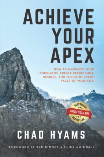 Imagen de archivo de Achieve Your Apex: How to Maximize Your Strengths, Create Predictable Results, and Thrive in Every Facet of Your Life a la venta por Half Price Books Inc.