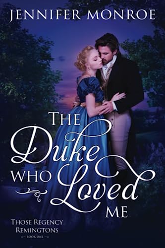 9798795764566: The Duke Who Loved Me: Those Regency Remingtons Book One