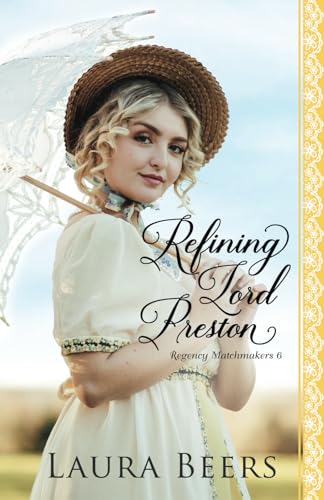 Beispielbild fr Refining Lord Preston: A Regency Romance (Proper Regency Matchmakers) zum Verkauf von St Vincent de Paul of Lane County