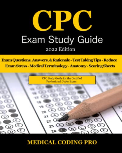 9798796432174: CPC Exam Study Guide: 2022 Edition: 150 CPC Practice Exam Questions, Answers, Full Rationale, Medical Terminology, Common Anatomy, The Exam Strategy, and Scoring Sheets