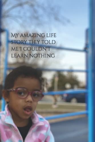 Stock image for My amazing life story they told me I couldn't learn nothing for sale by PBShop.store US