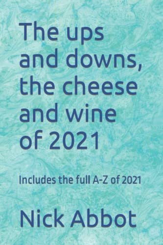 Stock image for The ups and downs, the cheese and wine of 2021: Includes the full A-Z of 2021 for sale by AwesomeBooks