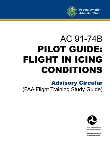 9798797046110: AC 91-74B Pilot Guide: Flight in Icing Conditions Advisory Circular: (FAA Flight Training Study Guide)