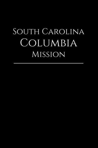 Stock image for Missionary Journal South Carolina Columbia Mission: Journal for LDS Missionaries, Gift for Future Mormon Missionaries Called to Serve in Columbia South Carolina for sale by Idaho Youth Ranch Books