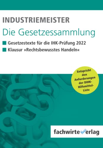 Beispielbild fr Industriemeister - Die Gesetzessammlung 2022: Unkommentierte Gesetzestexte fr die IHK-Klausur zum Verkauf von medimops