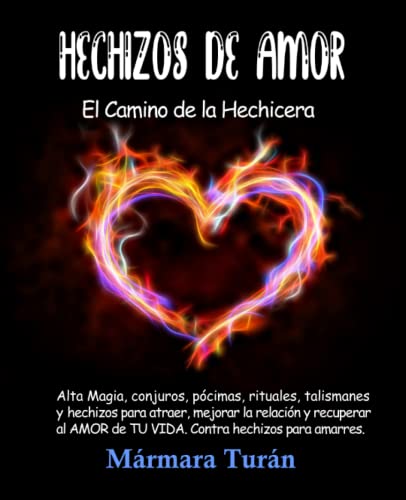 Stock image for Hechizos de Amor. El Camino de la Hechicera: Alta Magia, conjuros, pcimas, rituales, talismanes y hechizos para atraer, mejorar la relacin y . hechizos para amarres. (Spanish Edition) for sale by Omega