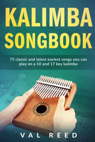 Stock image for Kalimba Songbook: 75 Classic and Latest Easiest Songs You Can Play on a 10 and 17-key Kalimba (Music Mastery) for sale by Half Price Books Inc.
