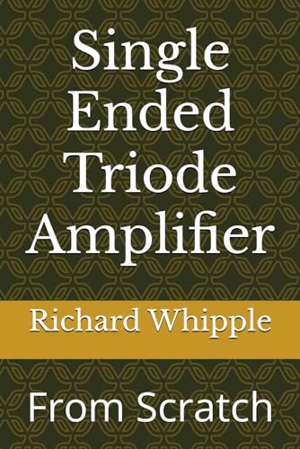 9798799118938: Single Ended Triode Amplifier: From Scratch (From Scratch Series)