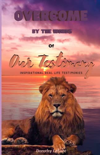 Stock image for Overcome By The Words Of Our Testimony: Inspirational Real Life Testimonies for sale by Red's Corner LLC