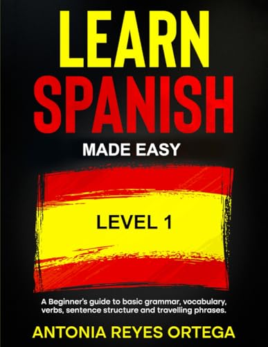 9798799778910: Learn Spanish Made Easy Level 1: A Beginner’s guide to basic grammar, vocabulary, verbs, sentence structure and traveling phrases
