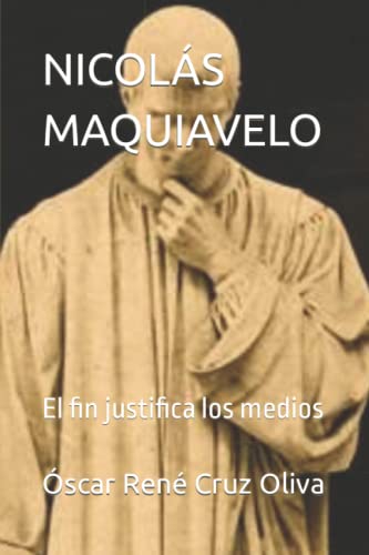 9798799971557: NICOLS MAQUIAVELO: El fin justifica los medios (Biografa breve) (Spanish Edition)