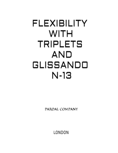 Imagen de archivo de FLEXIBILITY WITH TRIPLETS AND GLISSANDO N-13 BASS TROMBONE: LONDON (FLEXIBILITY WITH TRIPLETS AND GLISSANDO BASS TROMBONE LONDON) a la venta por California Books