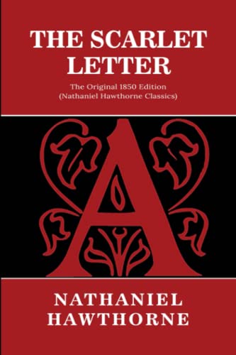 Stock image for The Scarlet Letter: The Original 1850 Edition (Nathaniel Hawthorne Classics) for sale by Decluttr