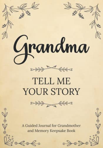 Stock image for Grandma Tell Me Your Story: A Guided Journal for Grandma and Memory Keepsake Book for sale by Better World Books