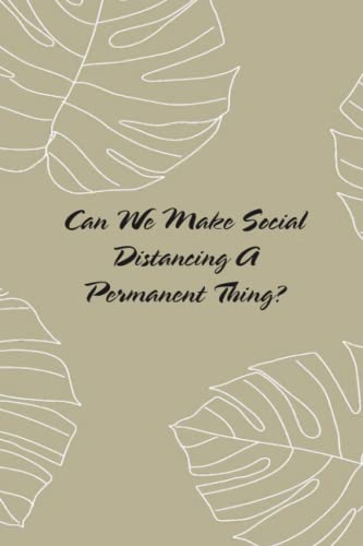 Beispielbild fr Can We Make Social Distancing A Permanent Thing: Blank lined coworker gag gift funny office notebook journal, 6x9 Inches, 120 Pages. zum Verkauf von Big River Books