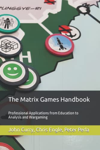 Stock image for The Matrix Games Handbook: Professional Applications from Education to Analysis and Wargaming for sale by Omega