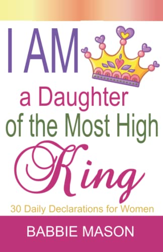 Imagen de archivo de I Am A Daughter Of The Most High King: 30 Daily Declarations for Women a la venta por Goodwill Books