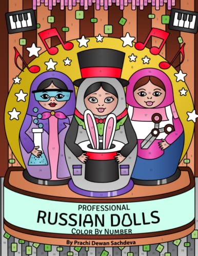 Stock image for Professional Russian Dolls - Color by Number : An Adult Coloring Book on Matryoshka Nesting Dolls for Relaxation, Fun, and Stress Relief with Cute and Lively Babushka Russian Dolls Showcasing Different Skills for sale by Better World Books Ltd