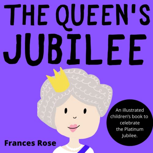 Stock image for The Queens Jubilee: An illustrated childrens book to celebrate the Platinum Jubilee (Royal Celebrations Series) for sale by Reuseabook