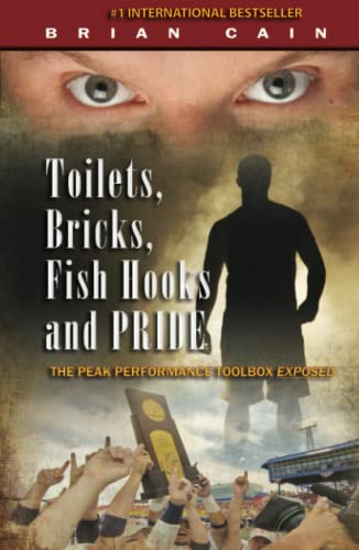 Beispielbild fr Toilets, Bricks, Fish Hooks and Pride: The Peak Performance Toolbox Exposed zum Verkauf von Wonder Book