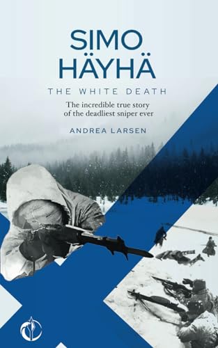 9798805060138: SIMO HYH, The White Death: The incredible true story of the deadliest sniper ever