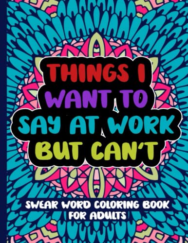 Beispielbild fr Things I Want To Say At Work But Can't: Swear Word Coloring Book For Adults zum Verkauf von Wonder Book