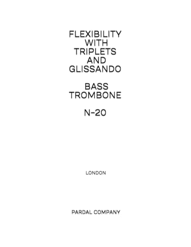 9798807283528: FLEXIBILITY WITH TRIPLETS AND GLISSANDO BASS TROMBONE N-20: LONDON
