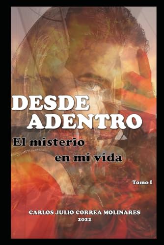 Imagen de archivo de Desde Adentro: El misterio en mi vida (DESDE. EL MISTERIO VIVE) (Spanish Edition) a la venta por Red's Corner LLC