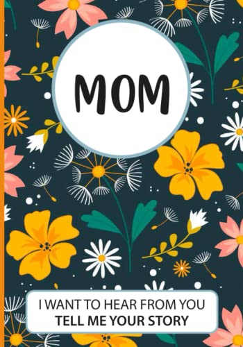 Imagen de archivo de Mom - I Want to Hear from You - Tell Me Your Story: A Journal for Mothers to Keep Her Special Memories for Children (Gifts for Mother) a la venta por Big River Books