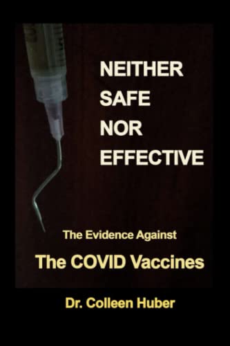 Imagen de archivo de Neither Safe Nor Effective: The Evidence Against the COVID Vaccines a la venta por Wonder Book