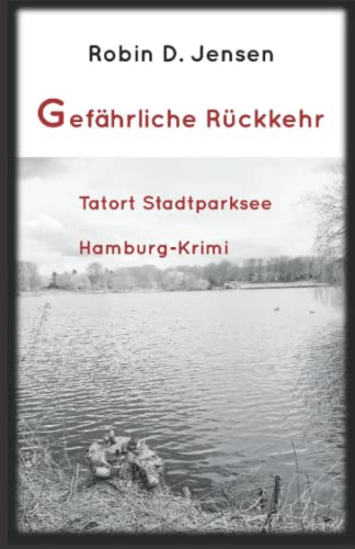 9798811068746: Gefhrliche Rckkehr: Tatort Stadtparksee: Hamburg-Krimi (Kommissar Rainer Zufall)