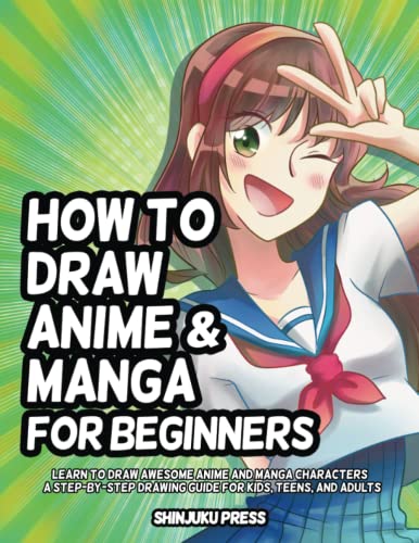 How to Draw Anime and Manga for Beginners: Learn to Draw Awesome Anime and  Manga Characters - A Step-by-Step Drawing Guide for Kids, Teens, and Adults  - Shinjuku Press: 9798811542208 - AbeBooks