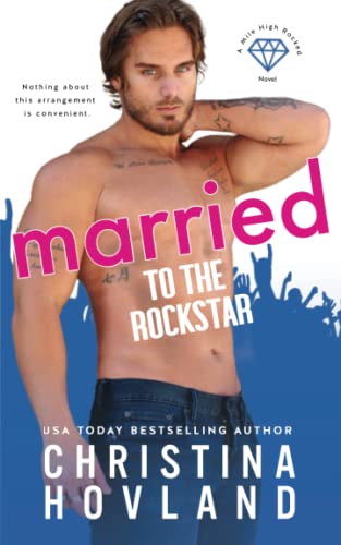 Stock image for Married to the Rockstar: A marriage of convenience story! (Mile High Rocked) for sale by SecondSale