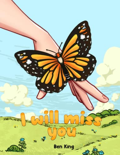 Imagen de archivo de I Will Miss You: A Children's Picture Book to Help Kids Cope with the Death of a Loved One a la venta por GreatBookPrices