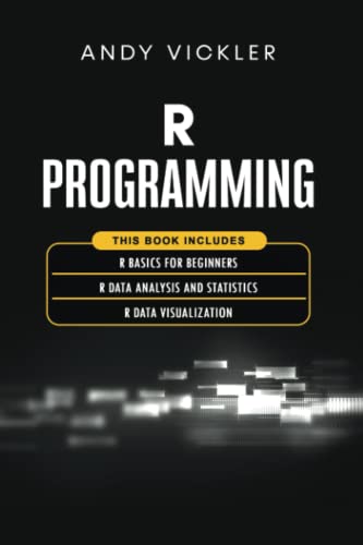 Stock image for R Programming: This book includes : R Basics for Beginners + R Data Analysis and Statistics + R Data Visualization for sale by HPB-Red