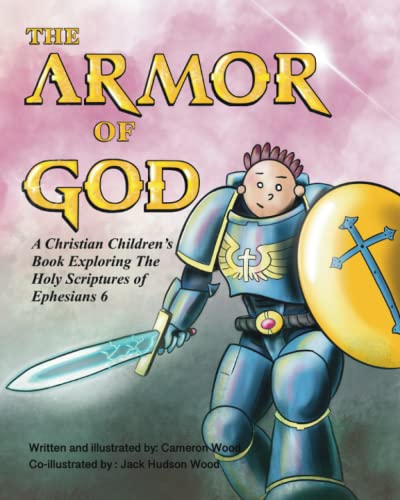 Stock image for The Armor of God : A Christian Children's Book Exploring the Holy Scriptures of Ephesians 6 for sale by Better World Books