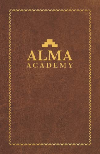Stock image for Alma Academy: A Cycle For Eternal Growth: Creation. Fall. Atonement. Ascent. for sale by Drew