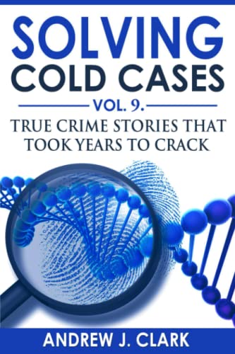 9798813807749: Solving Cold Cases Vol. 9: True Crime Stories That Took Years to Crack