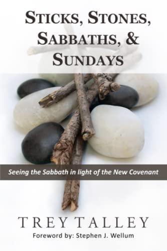 Stock image for Sticks, Stones, Sabbaths, and Sundays: Seeing the Sabbath in light of the New Covenant for sale by Ria Christie Collections