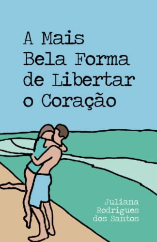 Stock image for A Mais Bela Forma De Libertar O Coracao for sale by GreatBookPrices