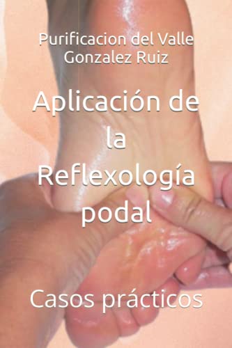 Stock image for Aplicacin de la Reflexologa podal: Casos prcticos (Spanish Edition) for sale by California Books