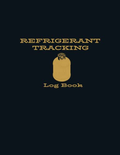 Stock image for Refrigerant Tracking Log Book: Refrigerant Log Book, HVAC Technician Refrigerant Tracking Logbook, Refrigerant Tracking Sheets, 609 Macs for HVAC Technicians for sale by Big River Books