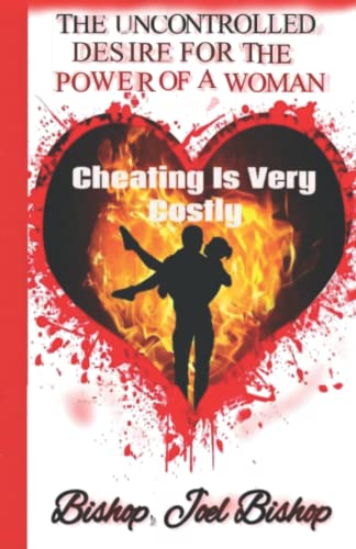 Beispielbild fr The Uncontrolled Desire For The Power Of A Woman: Cheating is Very Costly zum Verkauf von California Books